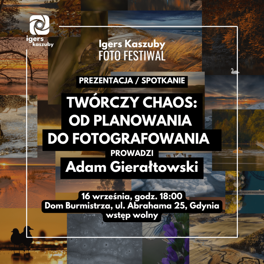 Twórczy chaos: Od planowania do fotografowania” – Spotkanie i prezentacja fotografii z Adamem Gierałtowskim