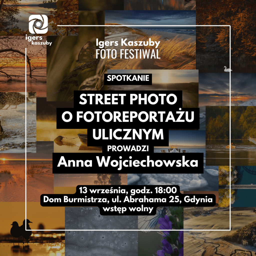 Street photo – o fotoreportażu ulicznym – prezentacja i rozmowa z Anną Wojciechowską